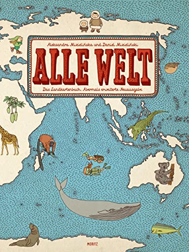 Alle Welt. Das Landkartenbuch: Abermals erweiterte Neuausgabe von Moritz Verlag